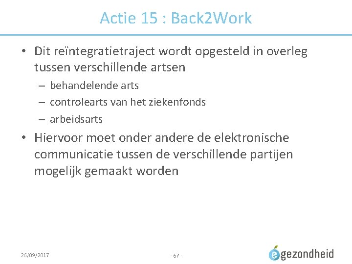 Actie 15 : Back 2 Work • Dit reïntegratietraject wordt opgesteld in overleg tussen