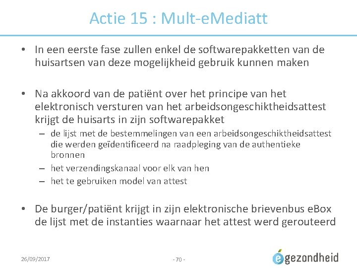 Actie 15 : Mult-e. Mediatt • In eerste fase zullen enkel de softwarepakketten van