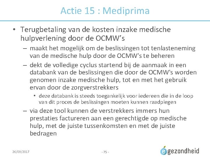 Actie 15 : Mediprima • Terugbetaling van de kosten inzake medische hulpverlening door de