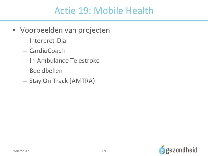 Actie 19: Mobile Health • Voorbeelden van projecten – – – 26/09/2017 Interpret-Dia Cardio.