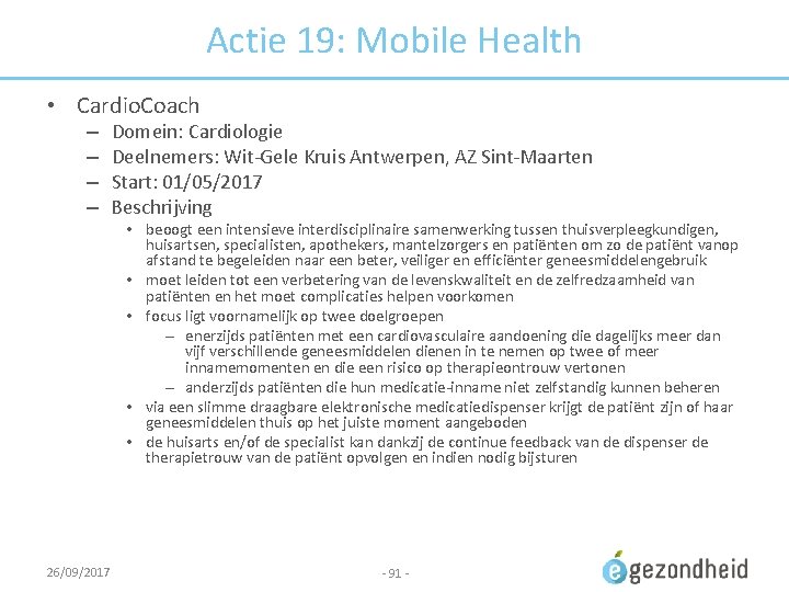 Actie 19: Mobile Health • Cardio. Coach – – Domein: Cardiologie Deelnemers: Wit-Gele Kruis