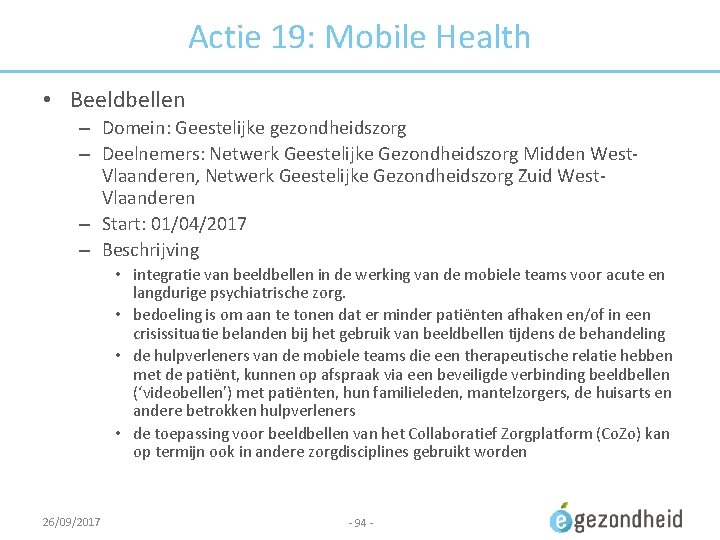 Actie 19: Mobile Health • Beeldbellen – Domein: Geestelijke gezondheidszorg – Deelnemers: Netwerk Geestelijke