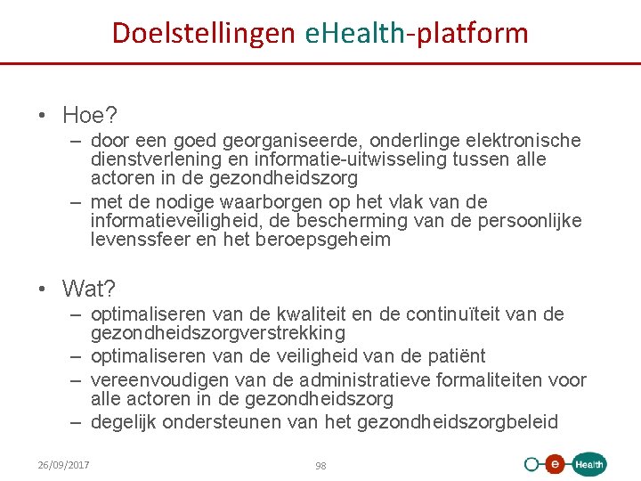 Doelstellingen e. Health-platform • Hoe? – door een goed georganiseerde, onderlinge elektronische dienstverlening en