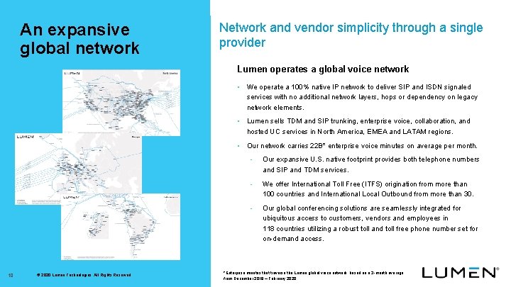 An expansive global network Network and vendor simplicity through a single provider Lumen operates