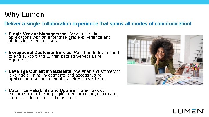 Why Lumen Deliver a single collaboration experience that spans all modes of communication! •