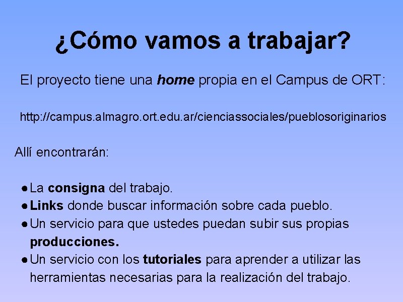 ¿Cómo vamos a trabajar? El proyecto tiene una home propia en el Campus de