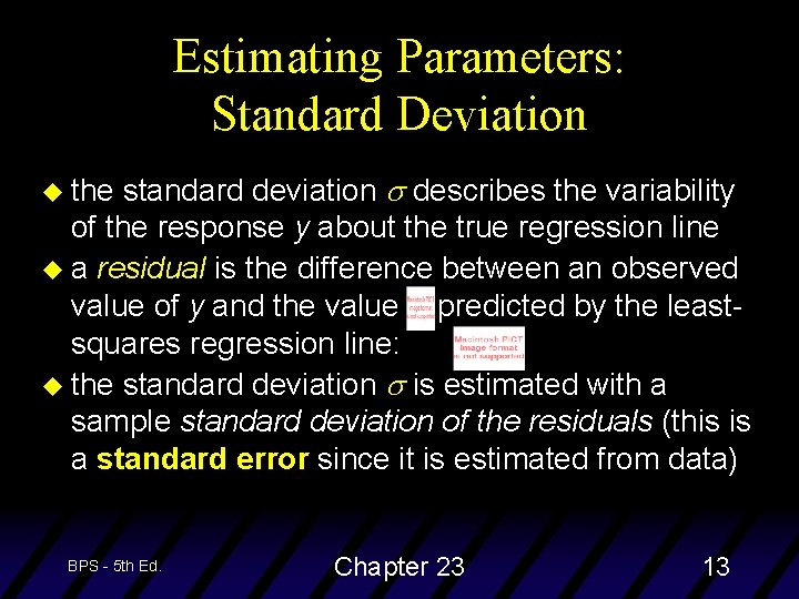 Estimating Parameters: Standard Deviation standard deviation describes the variability of the response y about