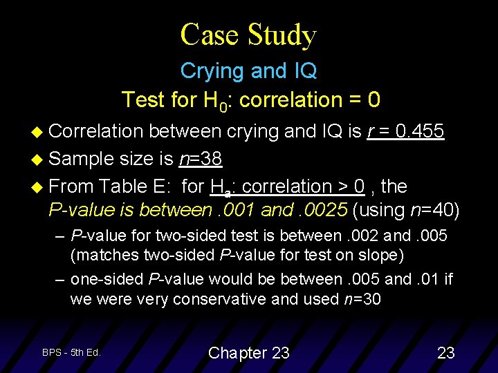 Case Study Crying and IQ Test for H 0: correlation = 0 u Correlation