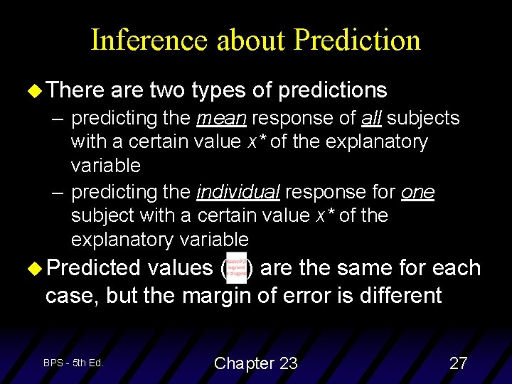 Inference about Prediction u There are two types of predictions – predicting the mean