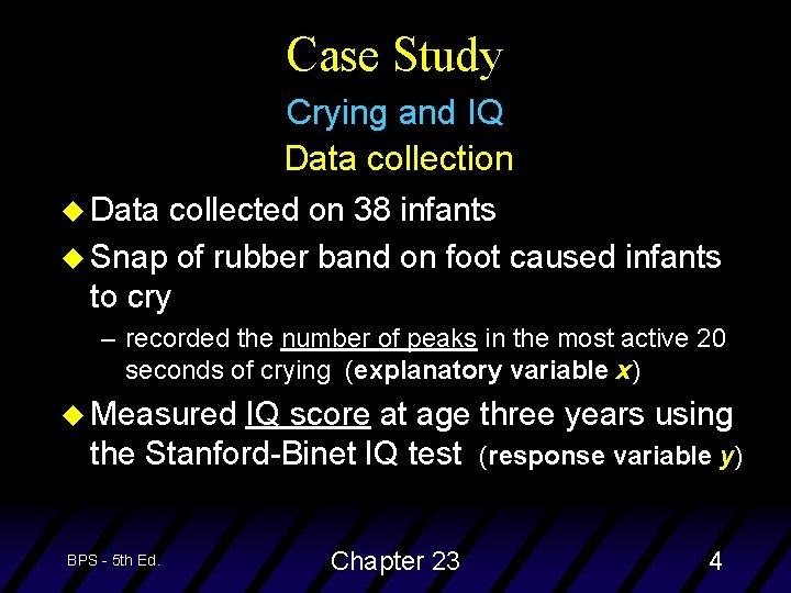 Case Study Crying and IQ Data collection u Data collected on 38 infants u