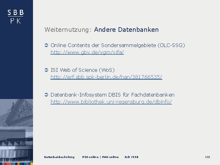 Weiternutzung: Andere Datenbanken Online Contents der Sondersammelgebiete (OLC-SSG) http: //www. gbv. de/vgm/vifa/ ISI Web