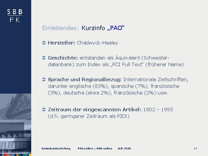 Einleitendes: Kurzinfo „PAO“ Hersteller: Chadwyck-Healey Geschichte: entstanden als Äquivalent (Schwesterdatenbank) zum Index als „PCI