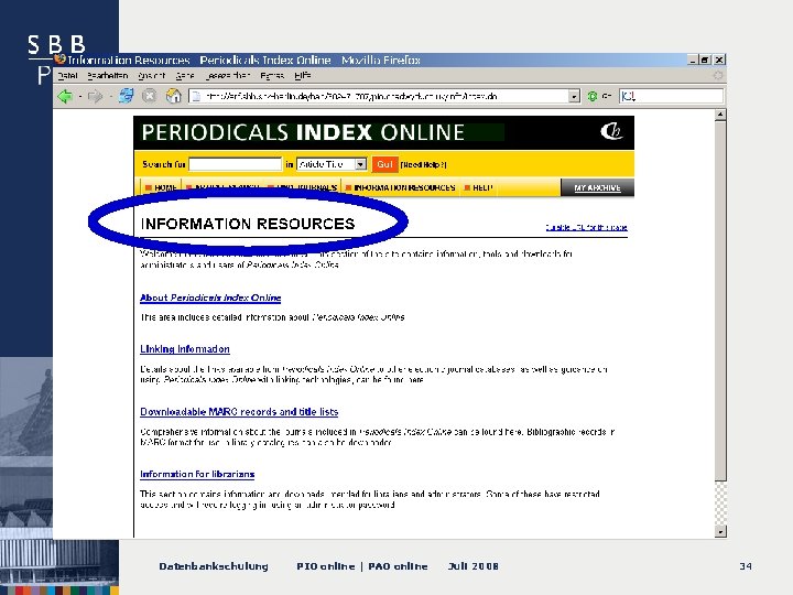 -- Information Resources Datenbankschulung PIO online | PAO online Juli 2008 34 