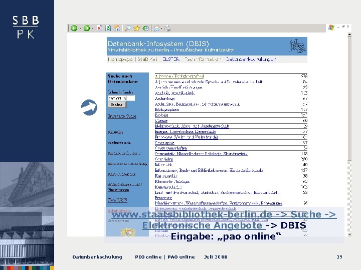 -- DBIS-Eingabe: pao online www. staatsbibliothek-berlin. de -> Suche -> Elektronische Angebote -> DBIS