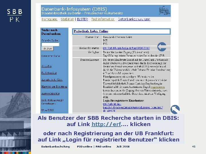 -- DBIS-Eintrag PIO: Recherche starten Als Benutzer der SBB Recherche starten in DBIS: auf