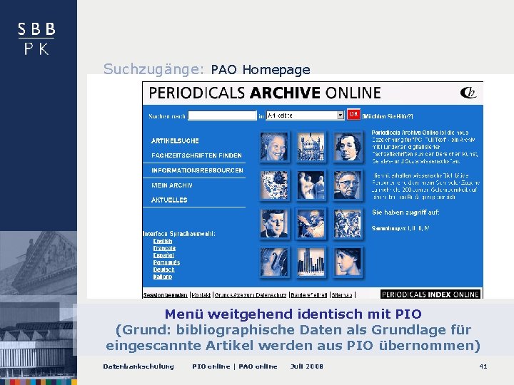 Suchzugänge: PAO Homepage Menü weitgehend identisch mit PIO (Grund: bibliographische Daten als Grundlage für