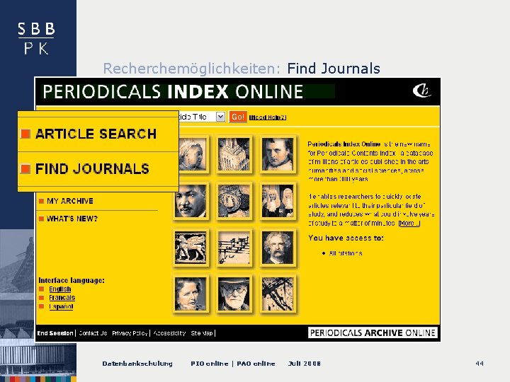 Recherchemöglichkeiten: Find Journals Datenbankschulung PIO online | PAO online Juli 2008 44 