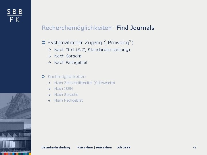 Recherchemöglichkeiten: Find Journals Systematischer Zugang („Browsing“) à Nach Titel (A-Z, Standardeinstellung) à Nach Sprache