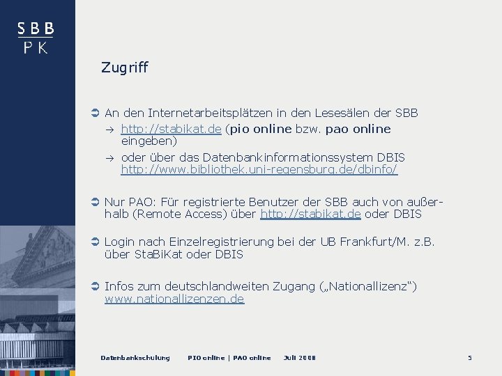 Zugriff An den Internetarbeitsplätzen in den Lesesälen der SBB à http: //stabikat. de (pio