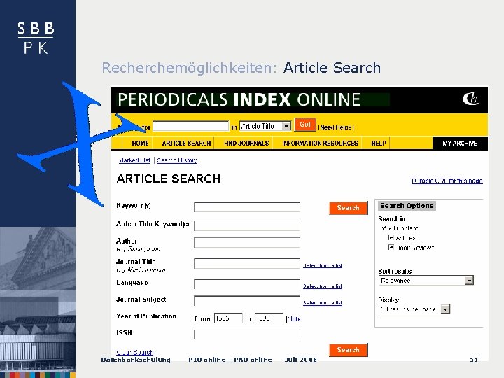 Recherchemöglichkeiten: Article Search Datenbankschulung PIO online | PAO online Juli 2008 51 