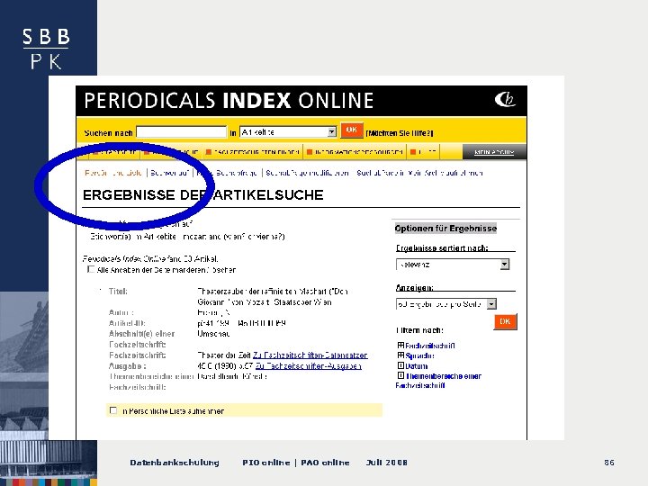 In „Persönliche Liste“ wechseln Datenbankschulung PIO online | PAO online Juli 2008 86 