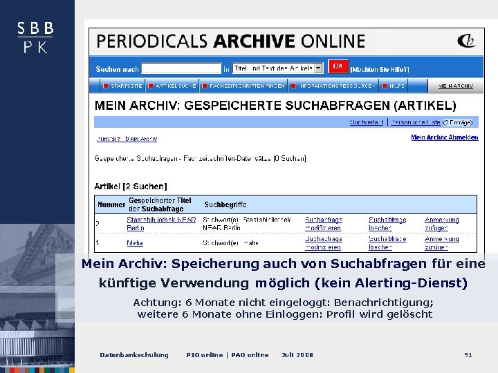 Mein Archiv: Speicherung auch von Suchabfragen für eine künftige Verwendung möglich (kein Alerting-Dienst) Achtung: