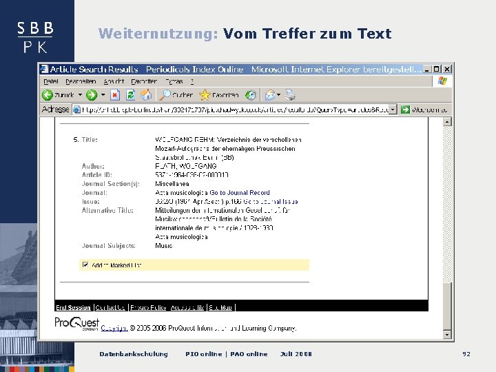 Weiternutzung: Vom Treffer zum Text Datenbankschulung PIO online | PAO online Juli 2008 92
