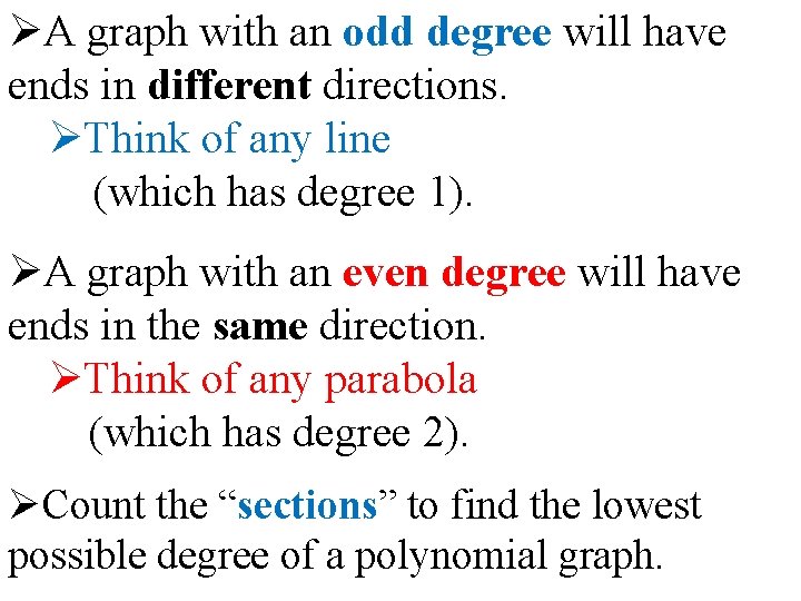 ØA graph with an odd degree will have ends in different directions. ØThink of