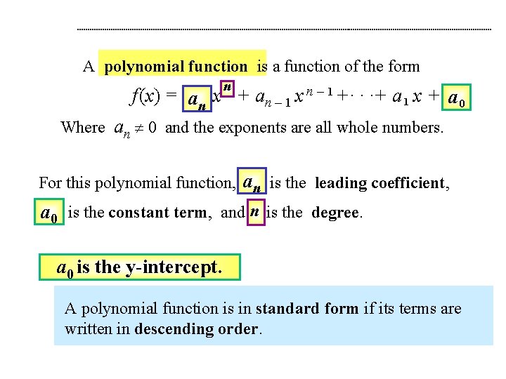 A polynomial function is a function of the form f (x) = ann n