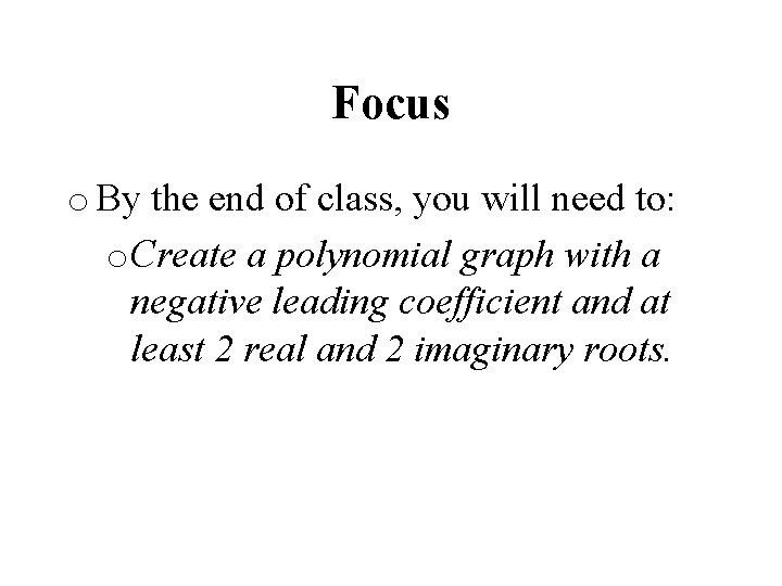 Focus o By the end of class, you will need to: o. Create a
