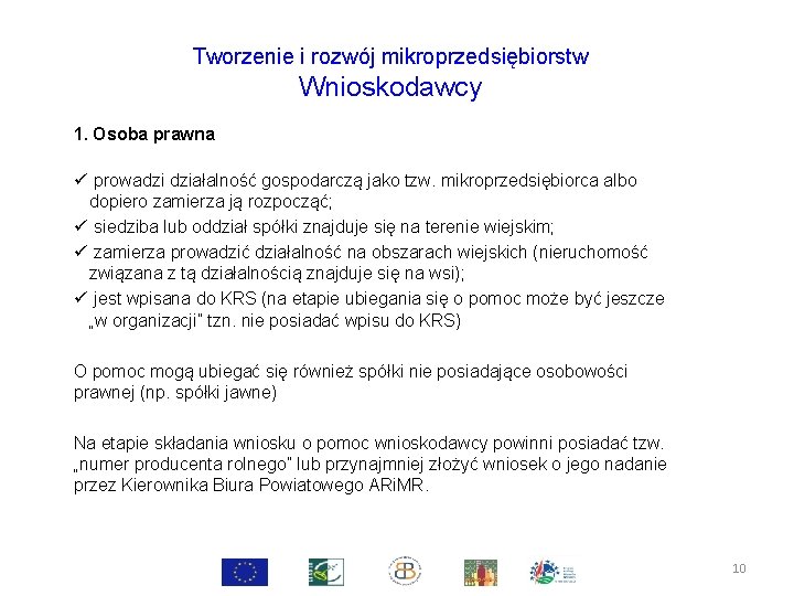 Tworzenie i rozwój mikroprzedsiębiorstw Wnioskodawcy 1. Osoba prawna ü prowadzi działalność gospodarczą jako tzw.