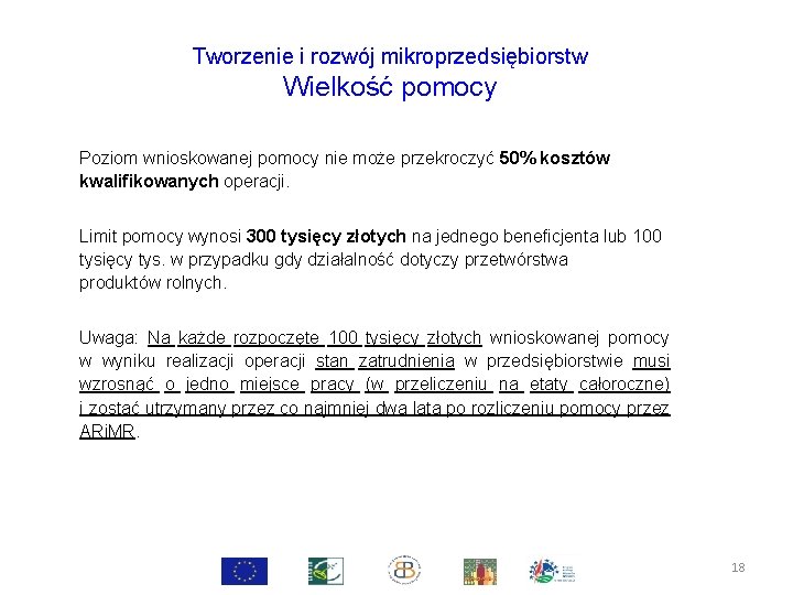 Tworzenie i rozwój mikroprzedsiębiorstw Wielkość pomocy Poziom wnioskowanej pomocy nie może przekroczyć 50% kosztów