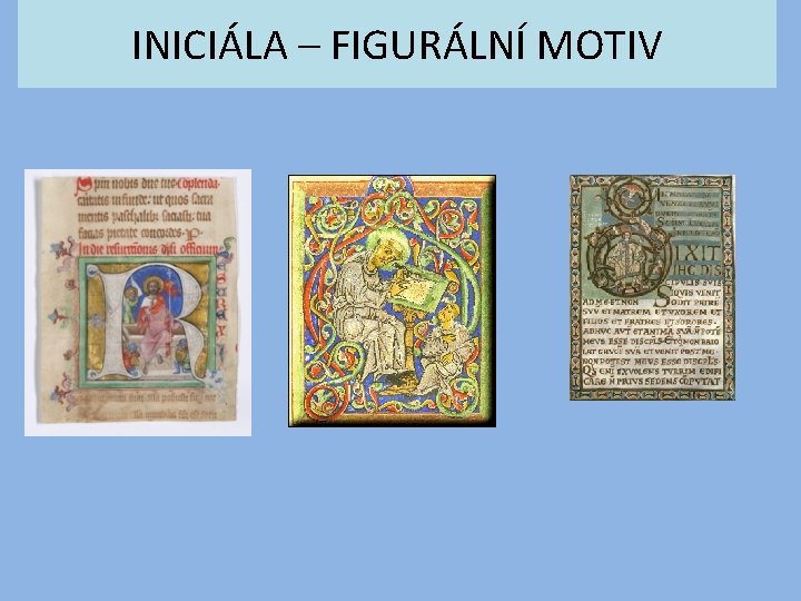 INICIÁLA – FIGURÁLNÍ MOTIV 