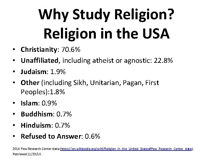 Why Study Religion? Religion in the USA • • Christianity: 70. 6% Unaffiliated, including