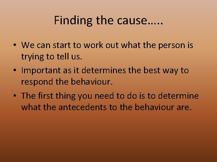Finding the cause…. . • We can start to work out what the person