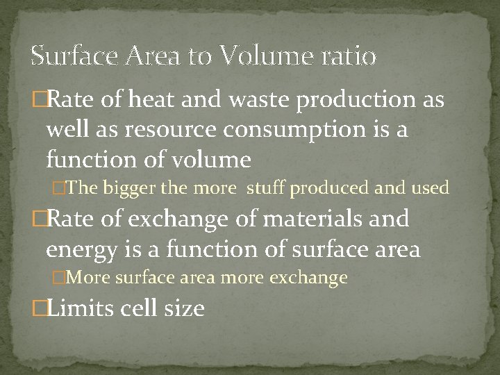 Surface Area to Volume ratio �Rate of heat and waste production as well as