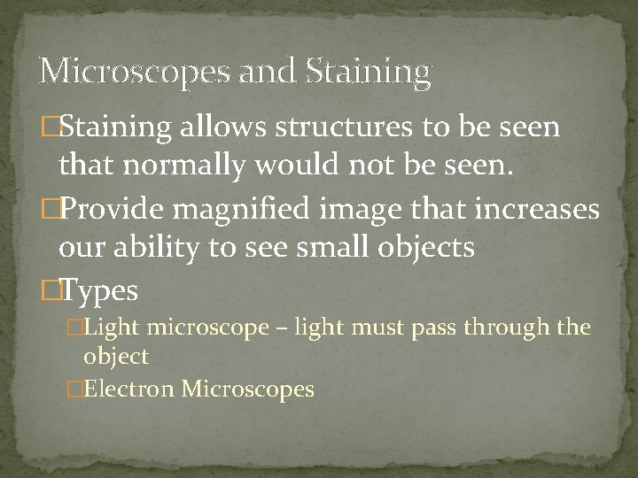 Microscopes and Staining �Staining allows structures to be seen that normally would not be