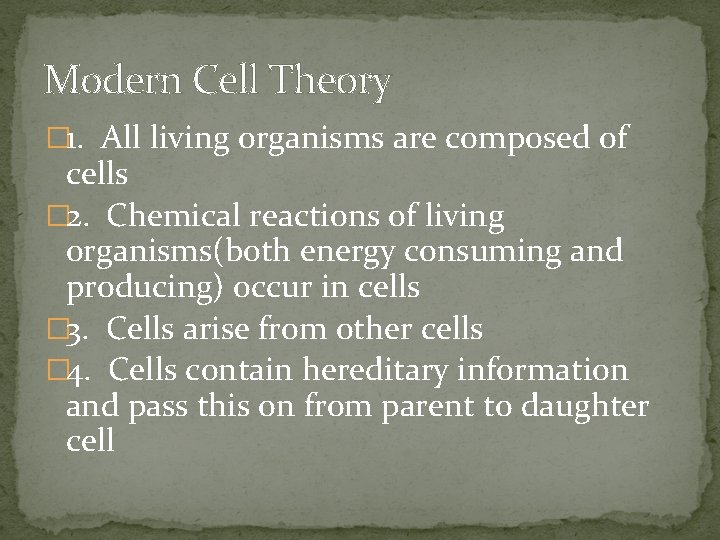 Modern Cell Theory � 1. All living organisms are composed of cells � 2.