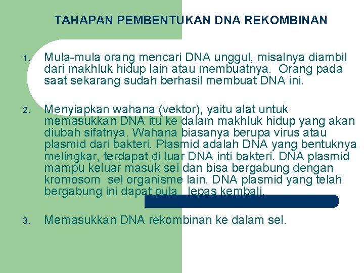 TAHAPAN PEMBENTUKAN DNA REKOMBINAN 1. Mula-mula orang mencari DNA unggul, misalnya diambil dari makhluk