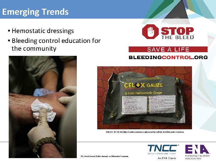 Emerging Trends • Hemostatic dressings • Bleeding control education for the community Re. Al