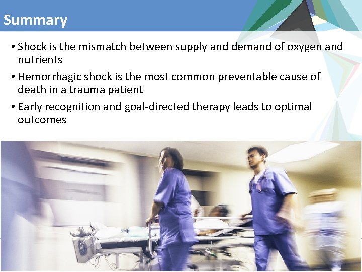 Summary • Shock is the mismatch between supply and demand of oxygen and nutrients