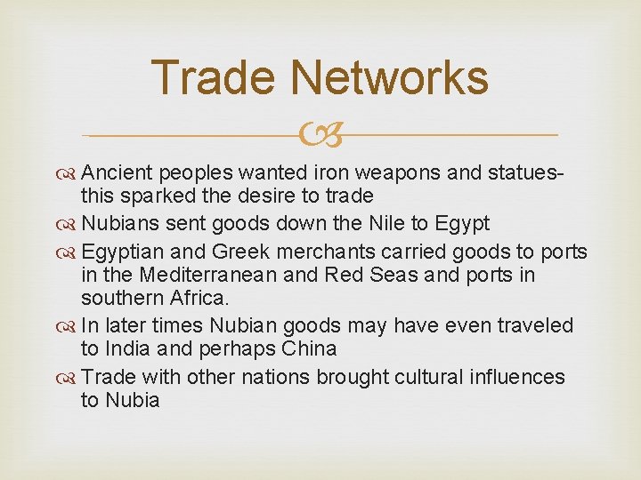 Trade Networks Ancient peoples wanted iron weapons and statuesthis sparked the desire to trade