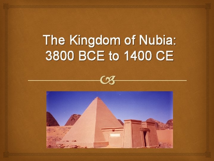The Kingdom of Nubia: 3800 BCE to 1400 CE 