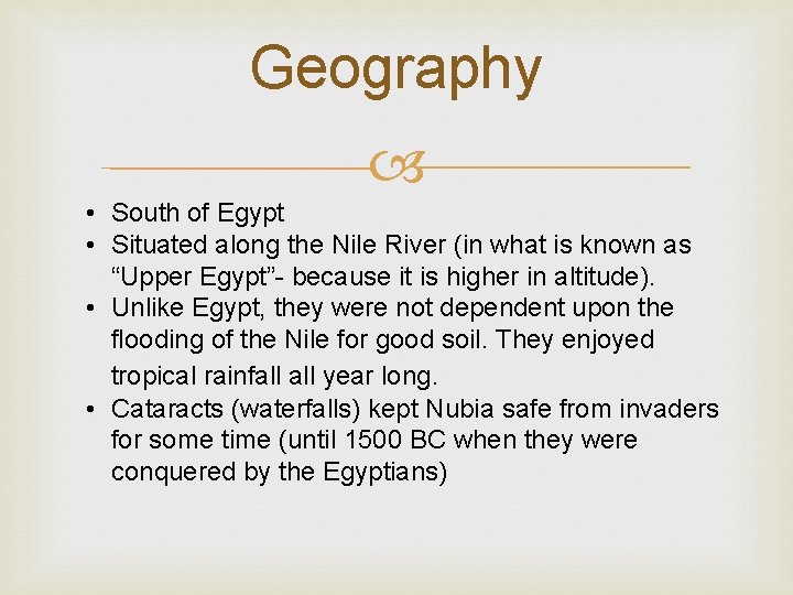 Geography • South of Egypt • Situated along the Nile River (in what is