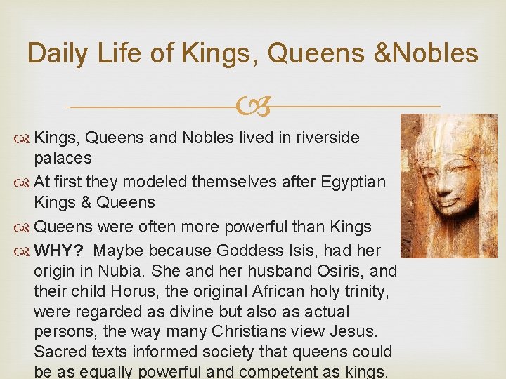 Daily Life of Kings, Queens &Nobles Kings, Queens and Nobles lived in riverside palaces