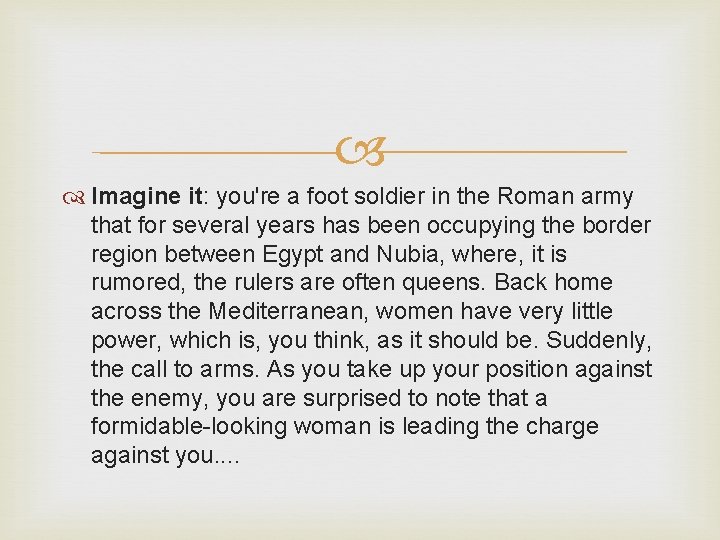  Imagine it: you're a foot soldier in the Roman army that for several