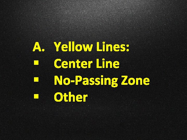 A. § § § Yellow Lines: Center Line No-Passing Zone Other 