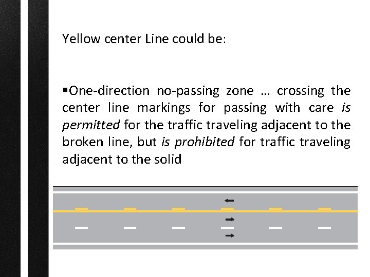 Yellow center Line could be: §One-direction no-passing zone … crossing the center line markings