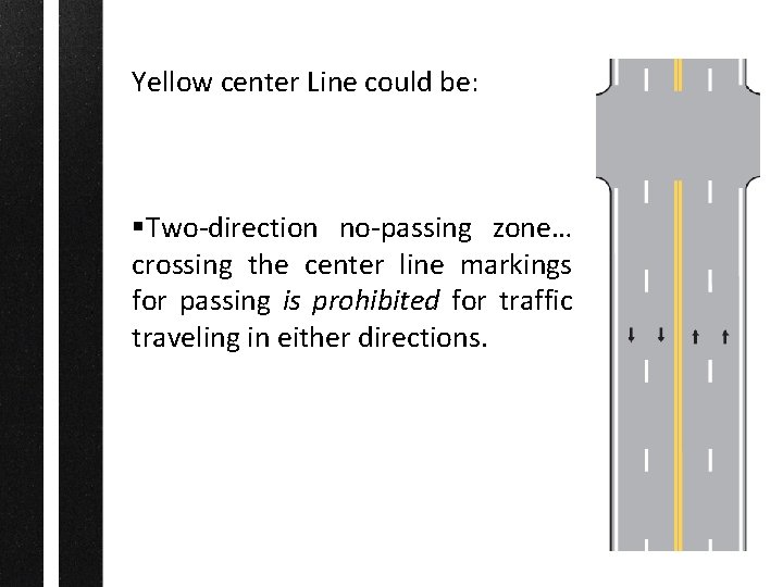 Yellow center Line could be: §Two-direction no-passing zone… crossing the center line markings for