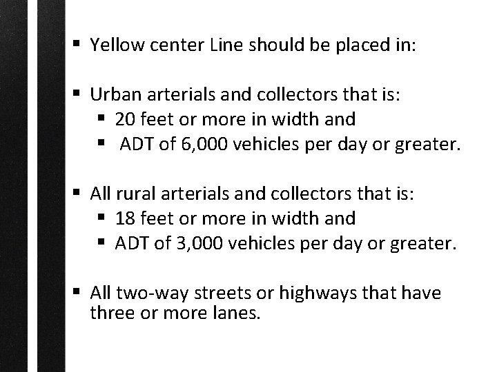 § Yellow center Line should be placed in: § Urban arterials and collectors that